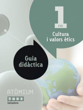 Atòmium. Guia didàctica Cultura i valors ètics 1 ESO