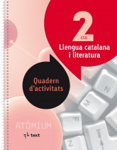 Llengua catalana i literatura Quadern d'activitats 2 ESO Atòmium
