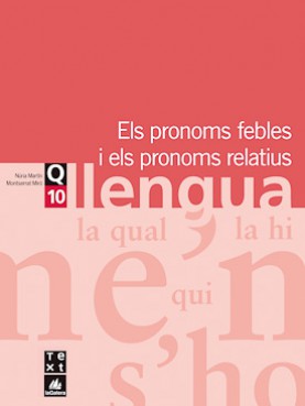 Quadern de llengua 10: Els pronoms febles i els pronoms relatius Quadern de llengua 10: Els pronoms febles i els pronoms relatius