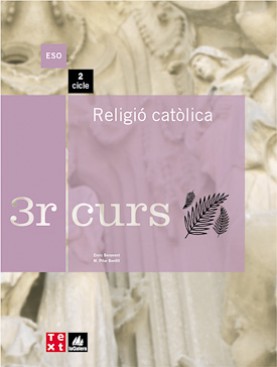 Religió catòlica 3r curs ESO Religió catòlica 3r curs ESO