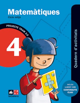 Tram 2.0. Quadern d'activitats Matemàtiques 4 Tram 2.0. Quadern d'activitats Matemàtiques 4