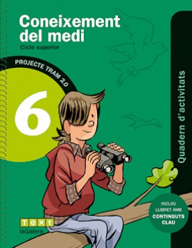 Tram 2.0. Quadern d'activitats Coneixement del medi 6 Tram 2.0. Quadern d'activitats Coneixement del medi 6