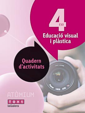 Educació visual i plàstica Quadern d'activitats 4 ESO Atòmium Educació visual i plàstica Quadern d'activitats 4 ESO Atòmium