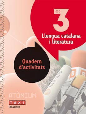 Llengua catalana i literatura Quadern d'activitats 3 ESO Atòmium Llengua catalana i literatura Quadern d'activitats 3 ESO Atòmium