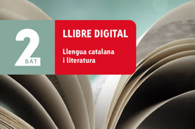LLIBRE DIGITAL Llengua catalana i literatura 2 BAT LLIBRE DIGITAL Llengua catalana i literatura 2 BAT