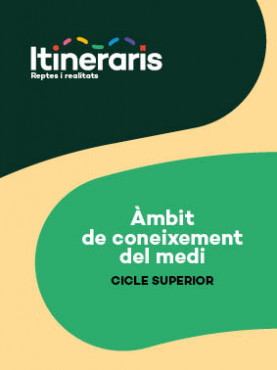 Itineraris. Àmbit Coneixement del medi. Cicle superior
